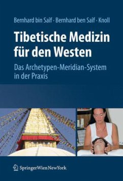 Tibetische Medizin für den Westen - Bernhard bin Saif, Sathya A.;Bernhard ben Saif, Wolfgang Chr.;Knoll, Sabine
