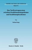 Das Tarifvertragssystem zwischen Koalitionsmonopolismus und Koalitionspluralismus