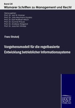 Vorgehensmodell für die regelbasierte Entwicklung betrieblicher Informationssysteme - Strukelj, Franz