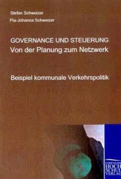 Governance und Steuerung - Von der Planung zum Netzwerk - Schweizer, Stefan;Schweizer, Pia-Johanna