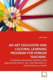 AN ART EDUCATION AND CULTURAL LEARNING PROGRAM FOR KOREAN TEACHERS