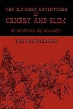 The Old West Adventures of Ornery and Slim