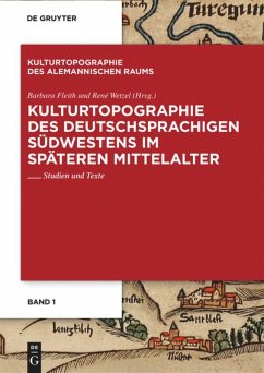 Kulturtopographie des deutschsprachigen Südwestens im späteren Mittelalter - Fleith, Barbara / Wetzel, René (Hrsg.)