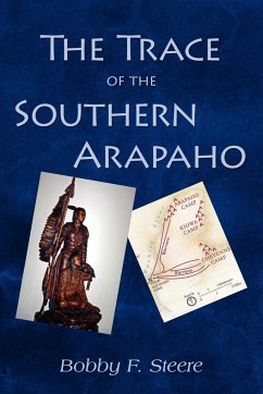 The Trace of the Southern Arapaho - Steere, Bobby F.