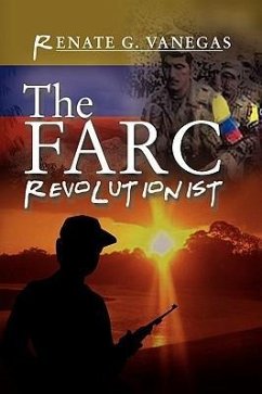 The FARC Revolutionist - Vanegas, Renate G.