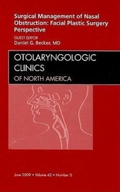 Surgical Management of Nasal Obstruction: Facial Plastic Surgery Perspective, an Issue of Otolaryngologic Clinics - Becker, Daniel G.