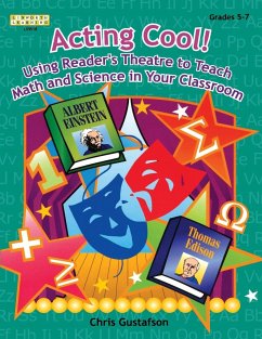 Acting Cool! Using Reader's Theatre to Teach Math and Science in Your Classroom - Gustafson, Chris