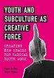 Youth and Subculture as Creative Force - Bild 1