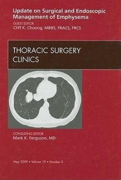 Update on Surgical and Endoscopic Management of Emphysema, an Issue of Thoracic Surgery Clinics - Choong, Cliff K C