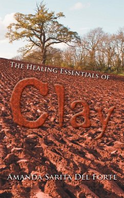 The Healing Essentials of Clay - Del Forte, Amanda Sarita