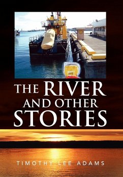 THE RIVER AND OTHER STORIES - Adams, Timothy Lee