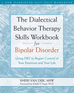 The Dialectical Behavior Therapy Skills Workbook for Bipolar Disorder - van Dijk, Sheri