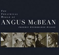 The Theatrical World of Angus McBean: Photographs from the Harvard University Theatre Collection - Wilson, Fredric Woodbridge