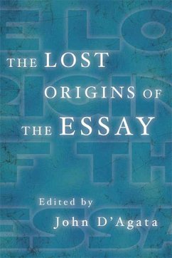 The Lost Origins of the Essay - D'Agata, John