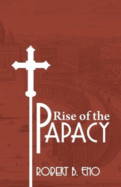 The Rise of the Papacy - Eno, Robert B. SS