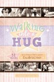 Walking Into a Hug: 52 Weeks to a Home That's More Embracing
