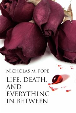 Life, Death, and Everything in Between - Pope, Nicholas M.
