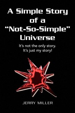 A Simple Story of a &quote;Not-So-Simple&quote; Universe