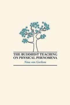 The Buddhist Teaching on Physical Phenomena - Gorkom, Nina Van