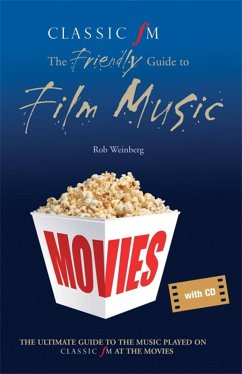 Classic FM at the Movies: The Friendly Guide to Film Music - Weinberg, Robert