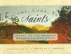 Come, Come, Ye Saints: Images of the Western Mormon Colonization