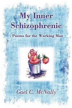 My Inner Schizophrenic - Poems for the Working Man - McNally, Gael C.