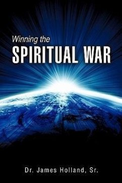 Winning the Spiritual War - Holland, James