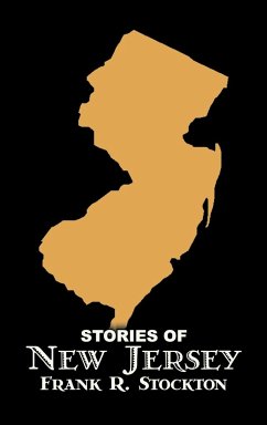 Stories of New Jersey by Frank R. Stockton, Fiction, Fantasy & Magic, Legends, Myths, & Fables - Stockton, Frank R.