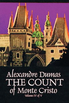 The Count of Monte Cristo, Volume IV (of V) by Alexandre Dumas, Fiction, Classics, Action & Adventure, War & Military - Dumas, Alexandre