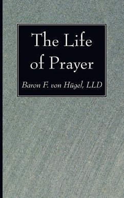 The Life of Prayer - Hügel, Baron F LLD von