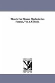 Theorie Der Binaren Algebraischen Formen, Von A. Clebsch.