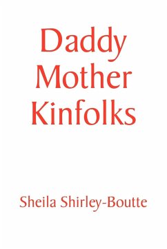 Daddy Mother Kinfolks - Shirley-Boutte, Sheila