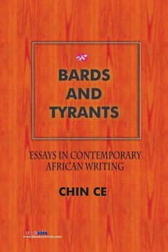 Bards and Tyrants. Essays in Contemporary African Writing - Ce, Chin