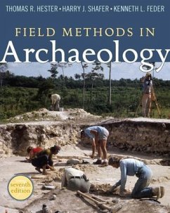 Field Methods in Archaeology - Hester, Thomas R; Shafer, Harry J; Feder, Kenneth L