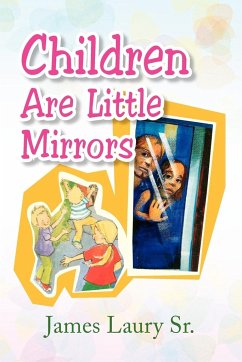 Children Are Little Mirrors - Laury, James Sr.