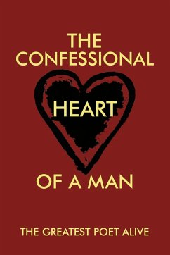 The Confessional Heart of a Man - The Greatest Poet Alive, Greatest Poet A; The Greatest Poet Alive