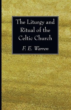 The Liturgy and Ritual of the Celtic Church - Warren, F. E.
