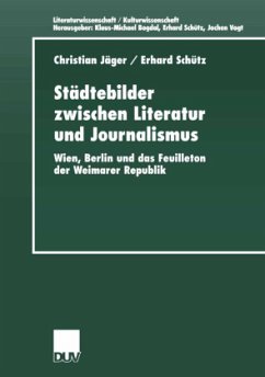 Städtebilder zwischen Literatur und Journalismus - Jäger, Christian;Schütz, Erhard