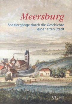 Meersburg, Spaziergänge durch die Geschichte einer alten Stadt - Baumeister, Karl J; Bosch, Manfred; Götz, Franz