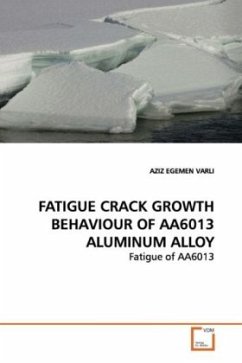 FATIGUE CRACK GROWTH BEHAVIOUR OF AA6013 ALUMINUM ALLOY - Varli, Aziz E.