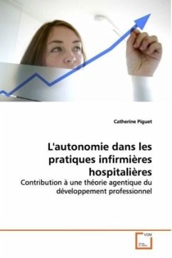 L'autonomie dans les pratiques infirmières hospitalières - Piguet, Catherine