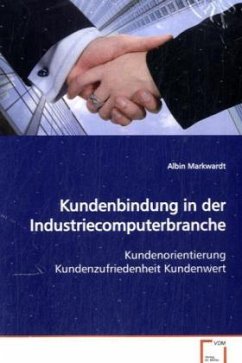Kundenbindung in der Industriecomputerbranche - Markwardt, Albin