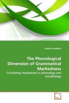 The Phonological Dimension of Grammatical Markedness - Iscrulescu, Cristian