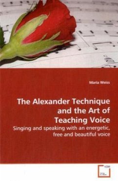 The Alexander Technique and the Art of Teaching Voice - Weiss, Maria