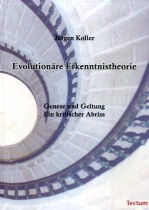 Evolutionäre Erkenntnistheorie Evolutionäre Erkenntnistheorie