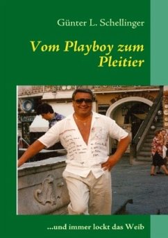 Vom Playboy zum Pleitier - Schellinger, Günter L.