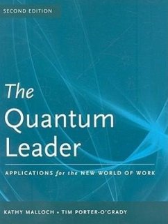 The Quantum Leader: Applications for the New World of Work - Malloch, Kathy; Porter-O'Grady, Tim