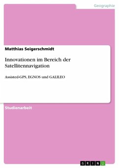 Innovationen im Bereich der Satellitennavigation - Seigerschmidt, Matthias