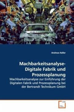 Machbarkeitsanalyse- Digitale Fabrik und Prozessplanung - Keller, Andreas