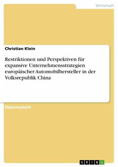 Restriktionen und Perspektiven für expansive Unternehmensstrategien europäischer Automobilhersteller in der Volksrepublik China - Klein, Christian